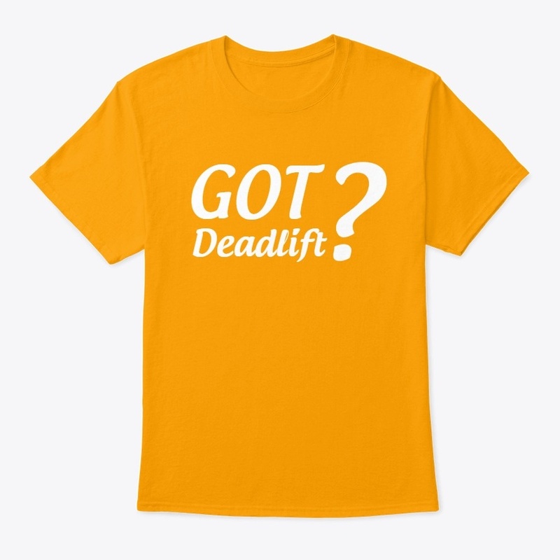 GOT Deadlift?