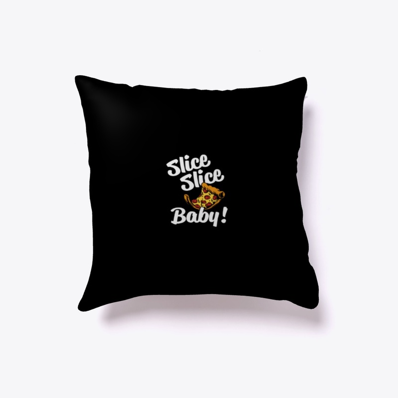 Slice Baby!