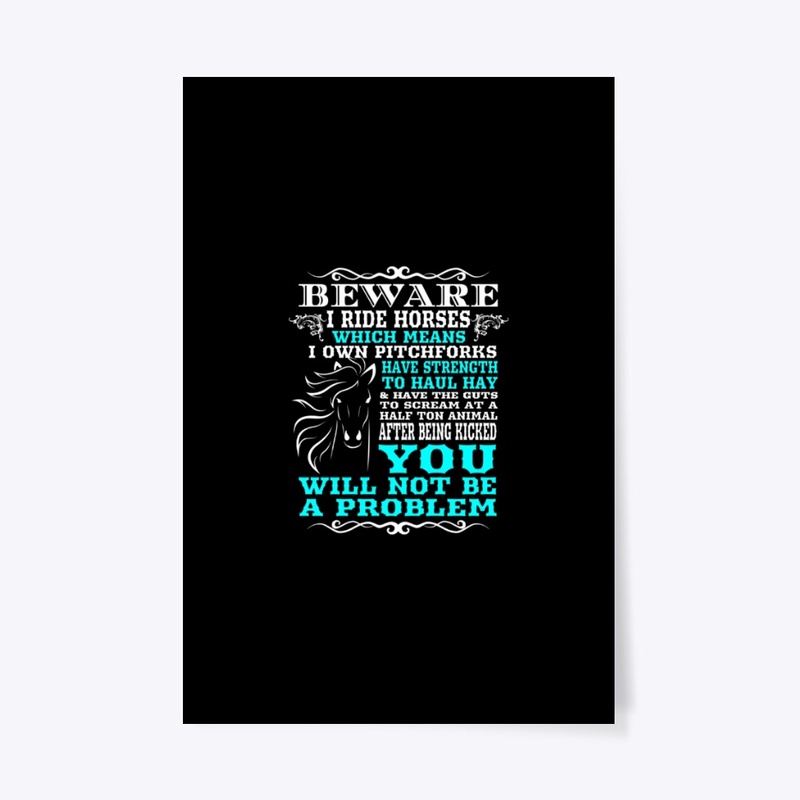 Beware I Ride Horses Funny Horse Lover