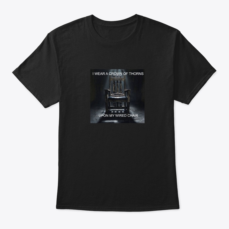 I Wear a Crown of Thorns - Classic Crew Neck T-Shirt