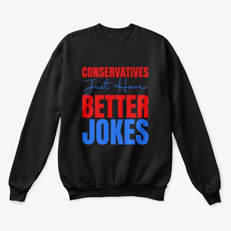 Conservatives just have better jokes