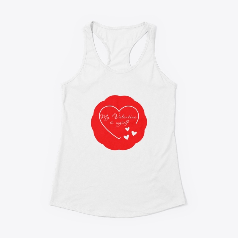 My Valentine Is Myself T-shirts