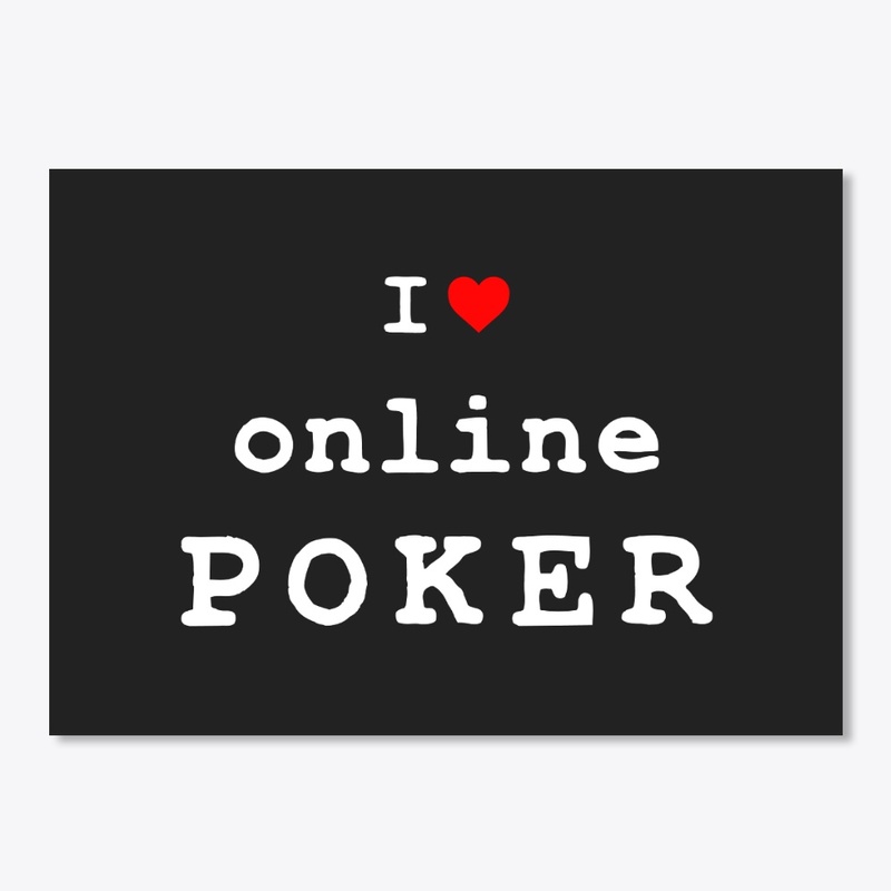 I Love Online Poker