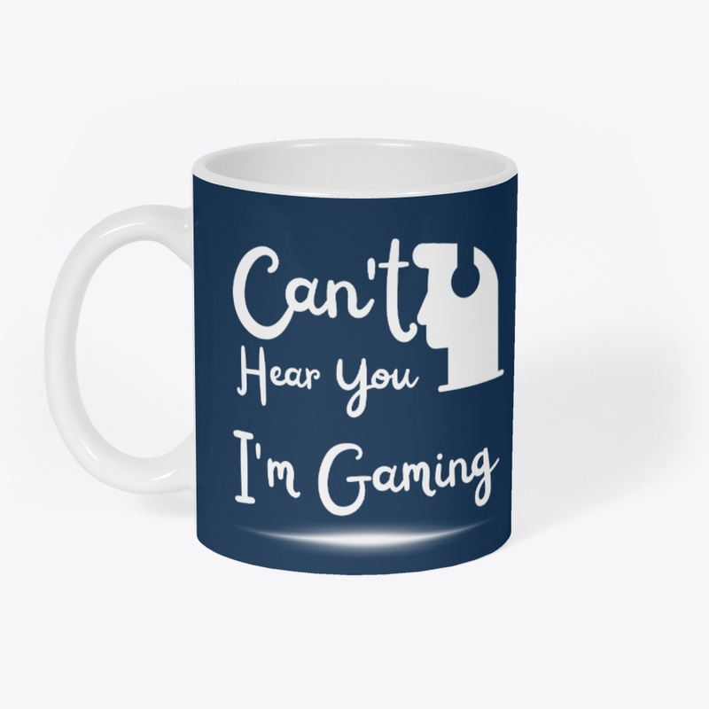 Can't Hear You I'm Gaming T shirt