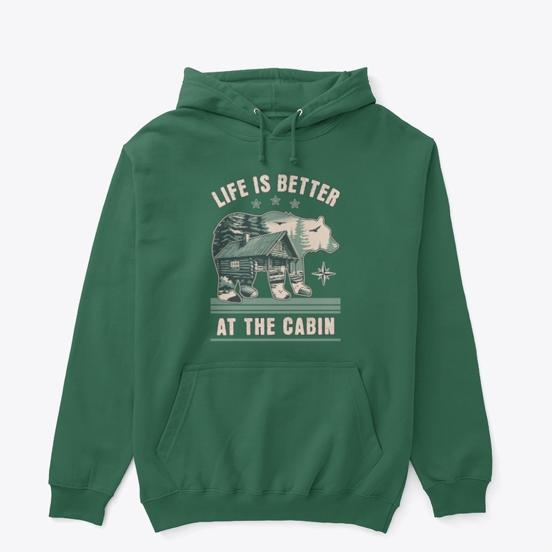 Life is Better at the Cabin Hoodie