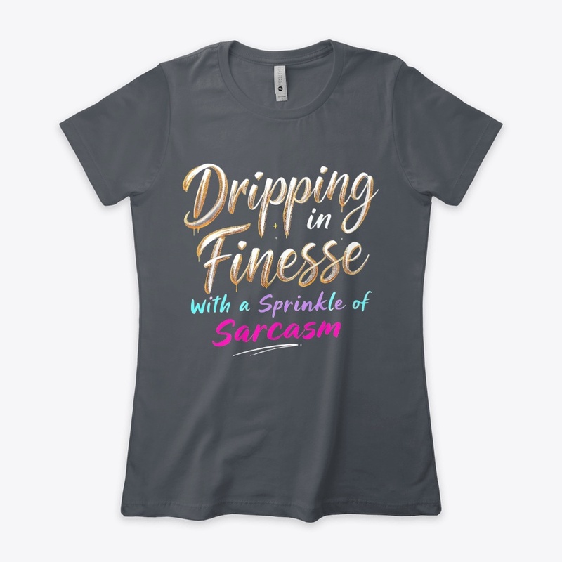 DRIPPING IN FINESSE