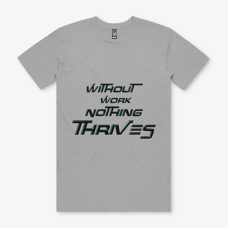 Without Work Nothing Thrives