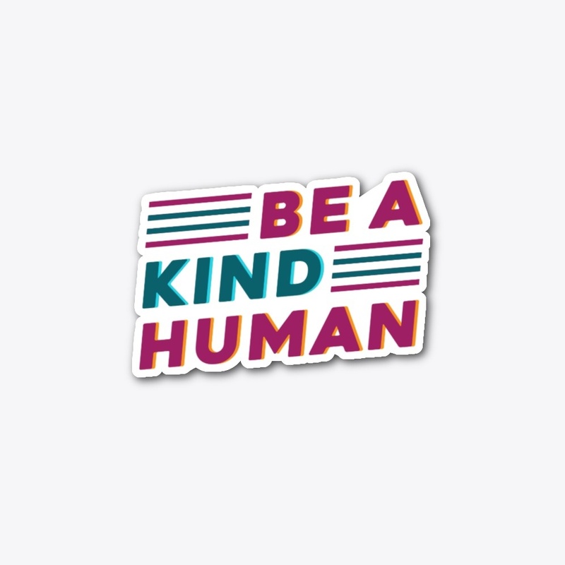 Be A Kind Human