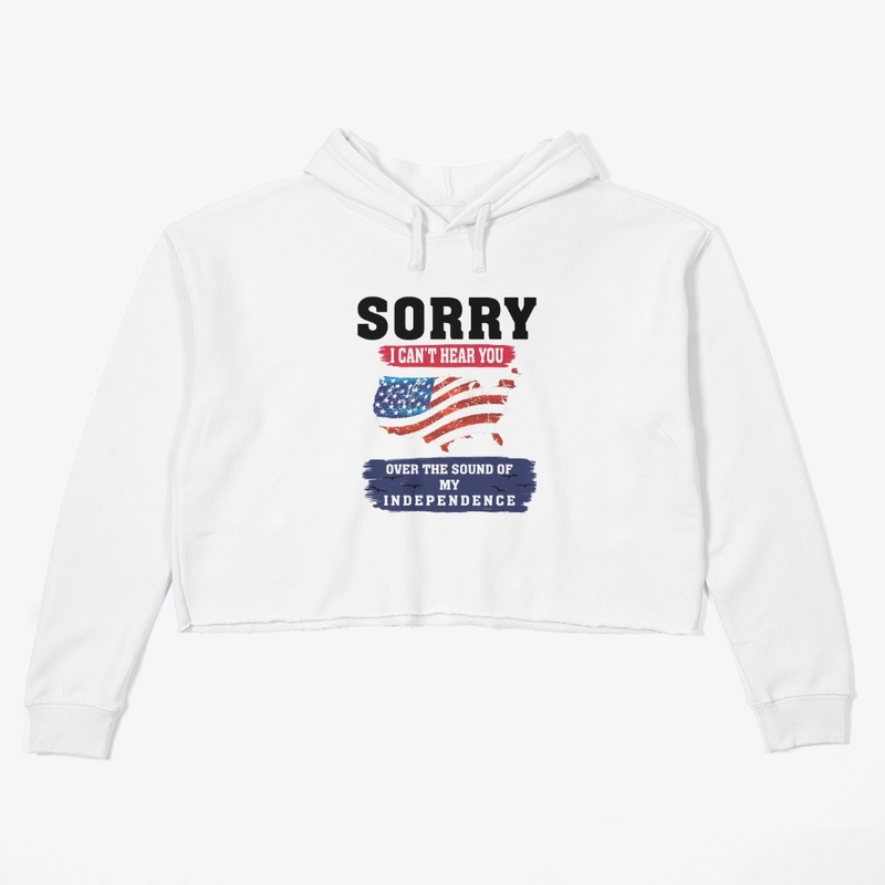 SORRY I CAN'T HEAR YOU T-SHIRT
