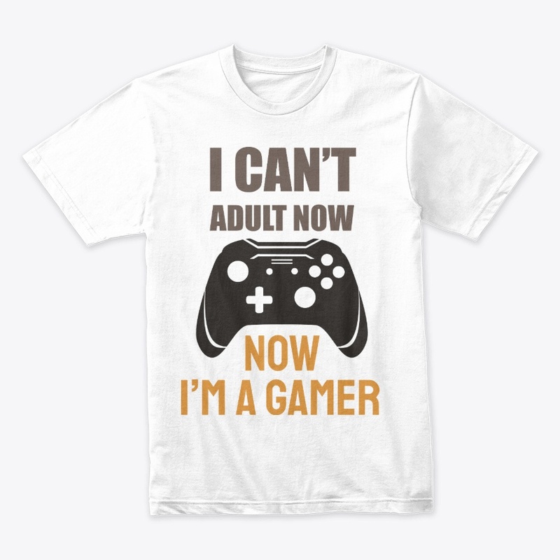 I can't adult now I am a gamer