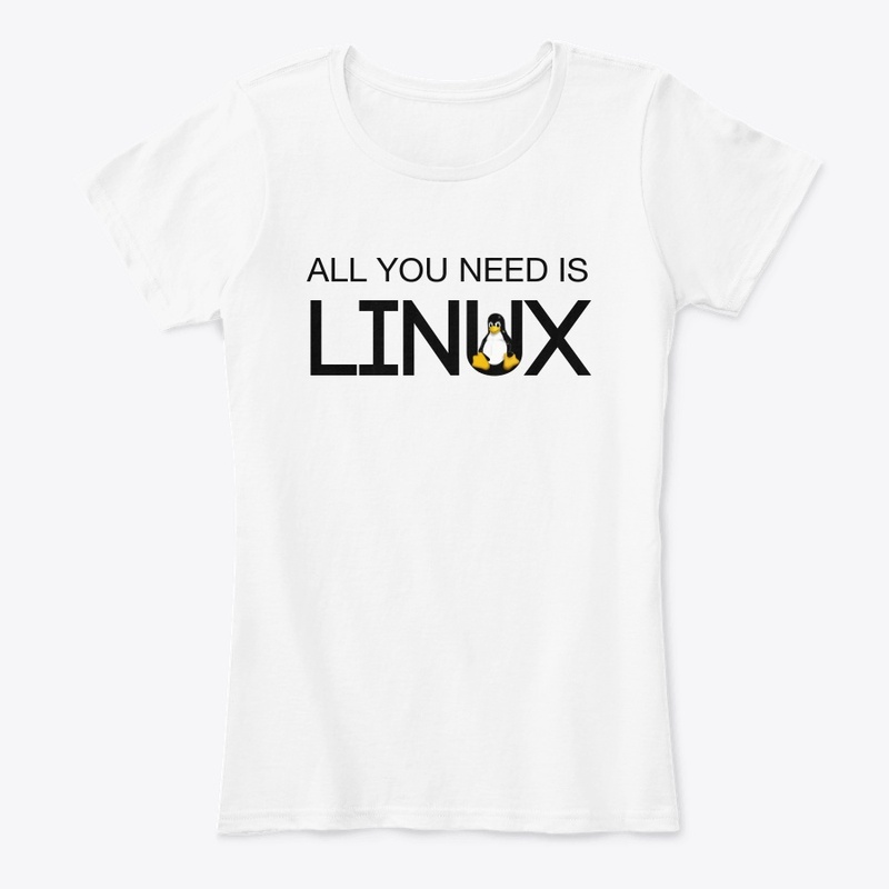 ALL YOU NEED IS LINUX TSHIRT