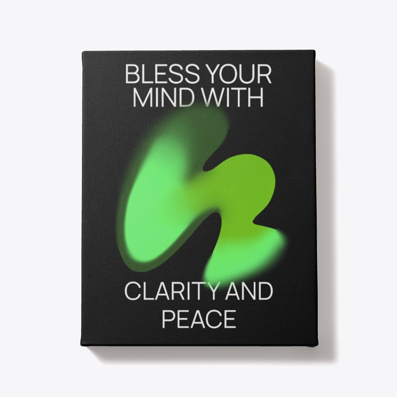 Bless Your Mind With Clarity And Peace