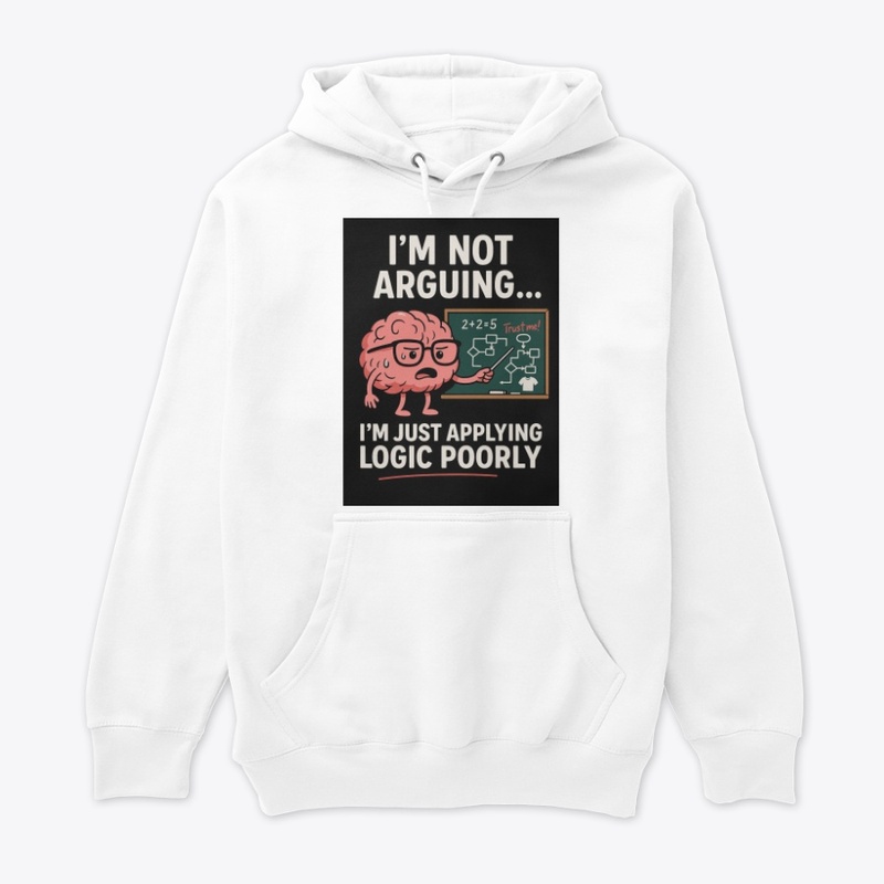 I’m Not Arguing, I’m Just Right T Shirt 