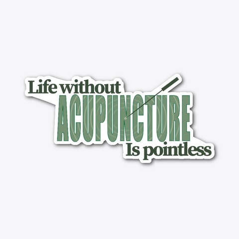 Life Without Acupuncture Is Pointless Standard T-Shirt Front