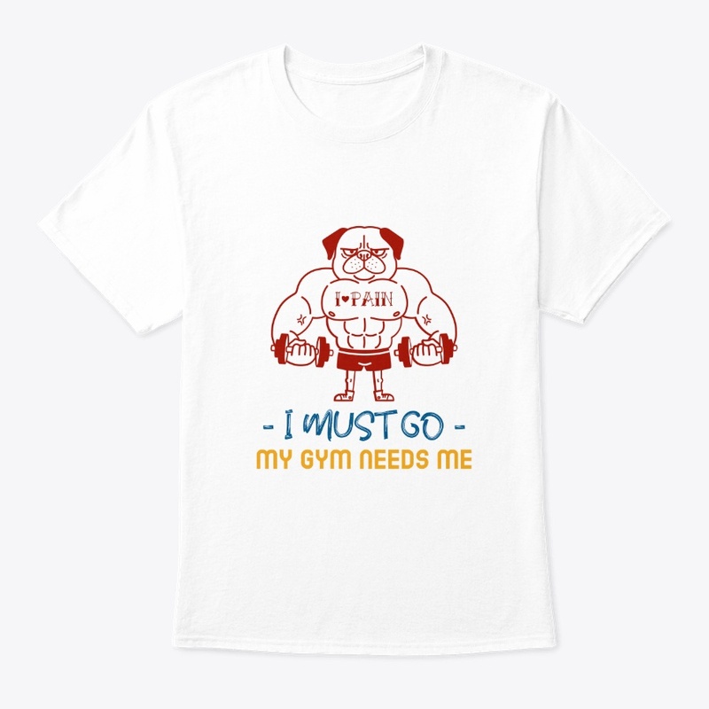My gym needs me fitness tee