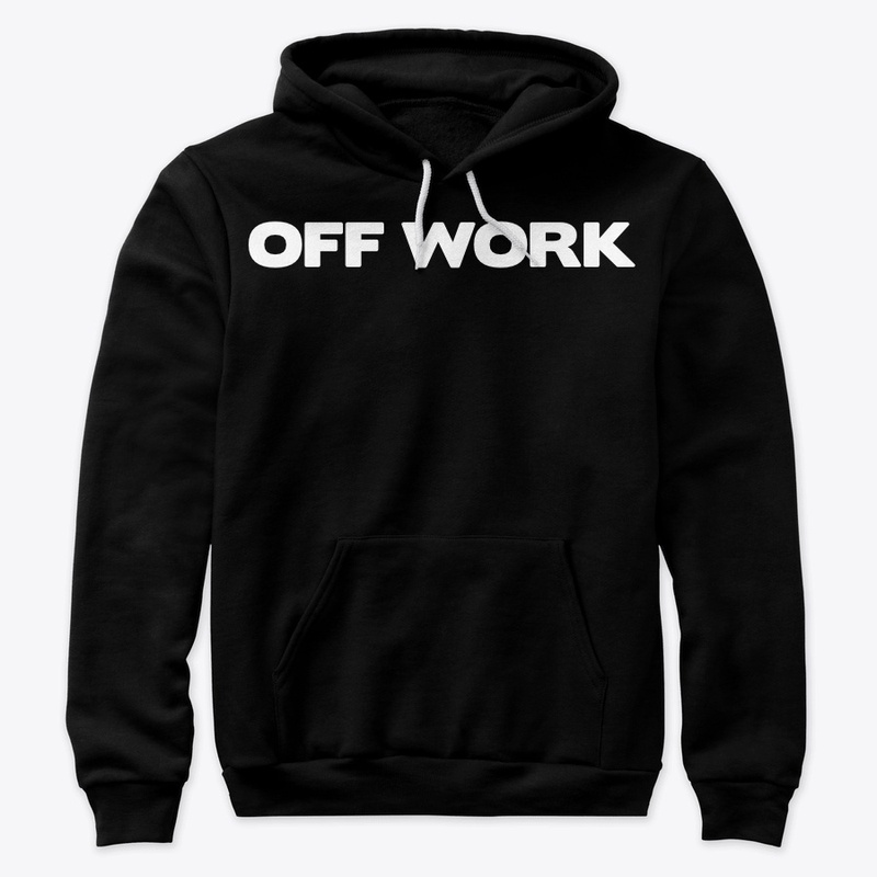 OFF WORK  Hoodie