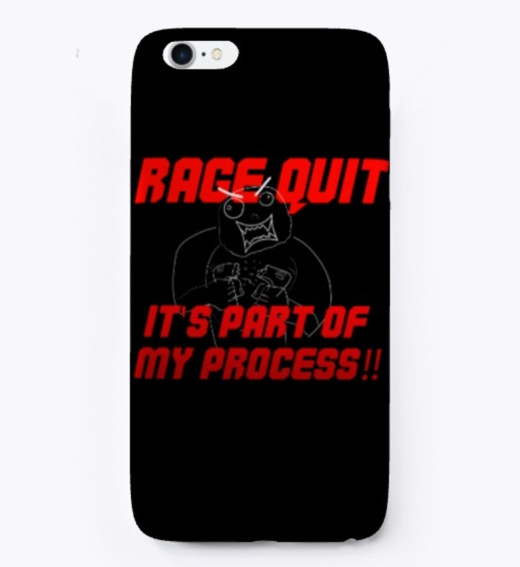 Rage Quit it's part of my process!