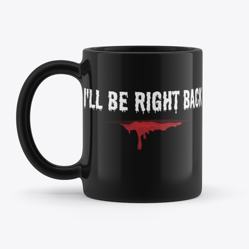 I'll be right back...