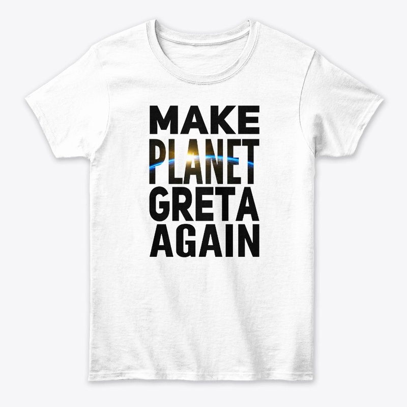 Make Planet Greta Again
