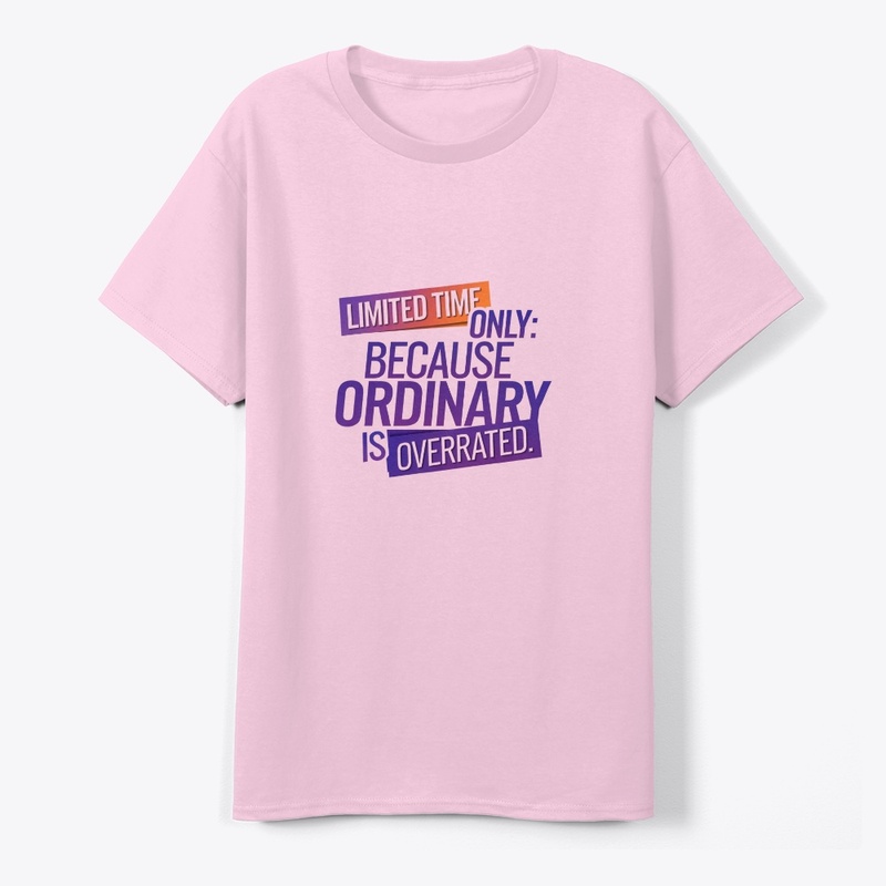 Ordinary is Overrated Crew Neck Tee