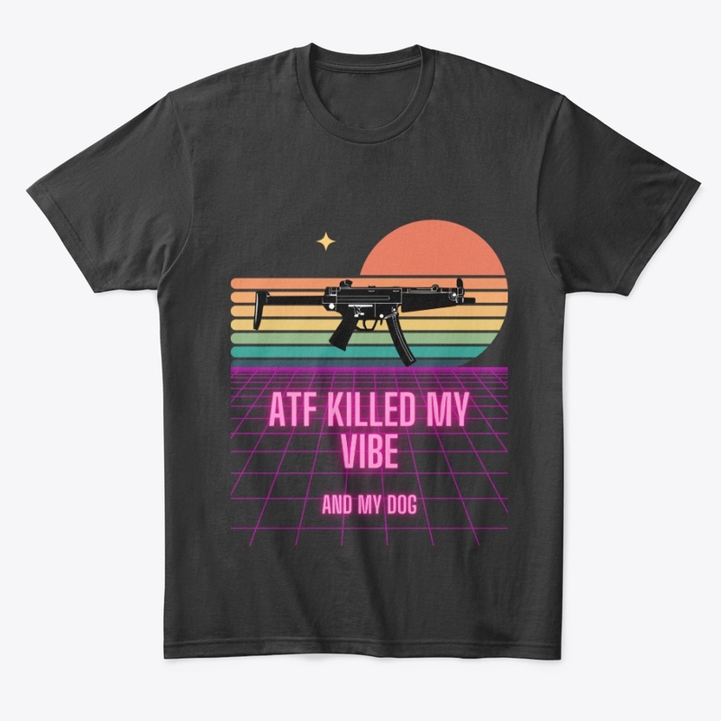 ATF KILLED MY VIBE