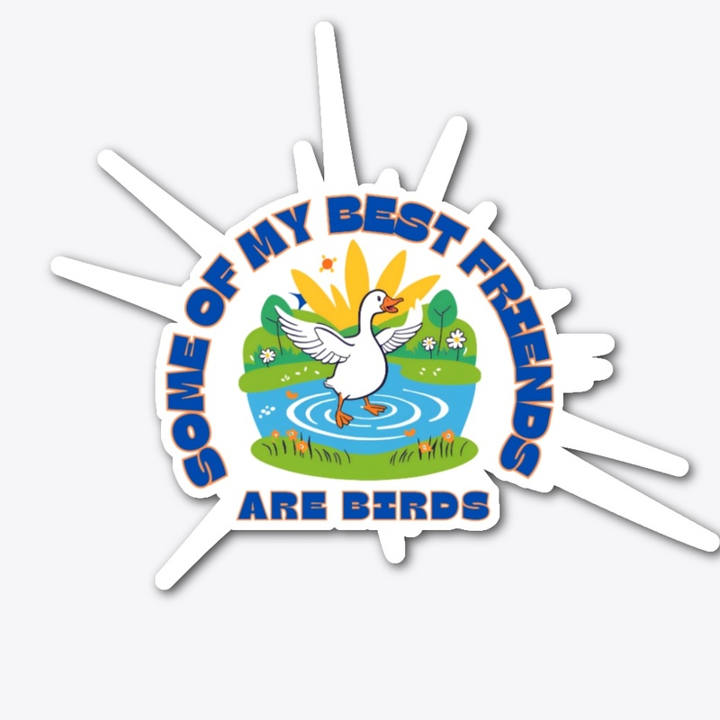 Some of my best friends are birds