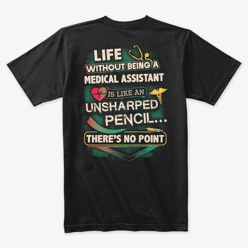 Medical Assistant's Life Shirt