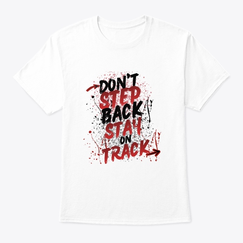 Don't Step Back Stay On Track