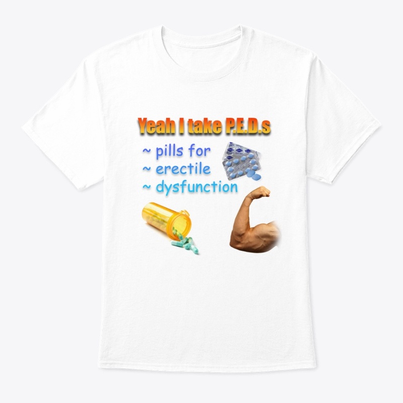 Yeah, I Take P.E.D.s...