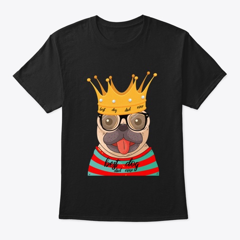 Best Dog Dad Ever 4 Lrlu Black T-Shirt Front
