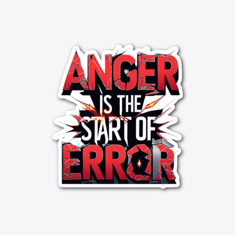 Anger is the Start of Error Quote