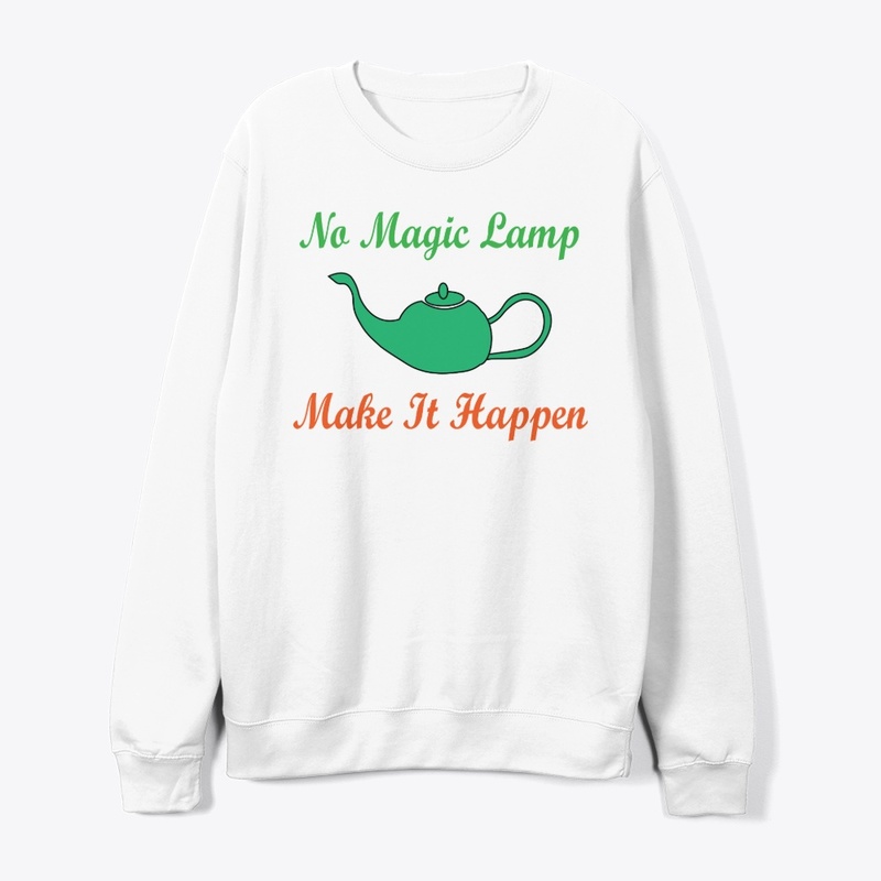No Magic Lamp — Make It Happen