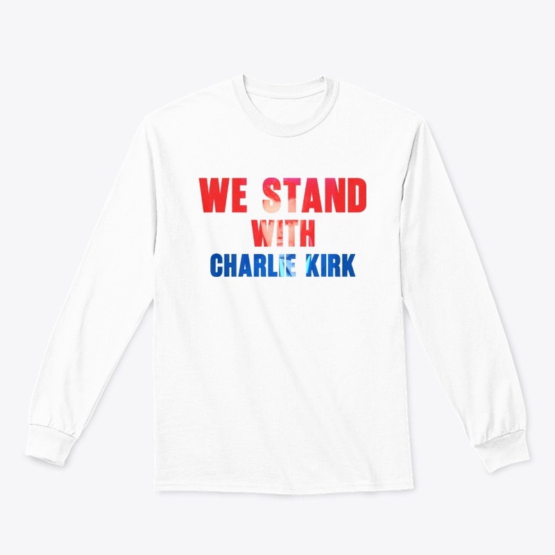 We Stand With Charlie Kirk
