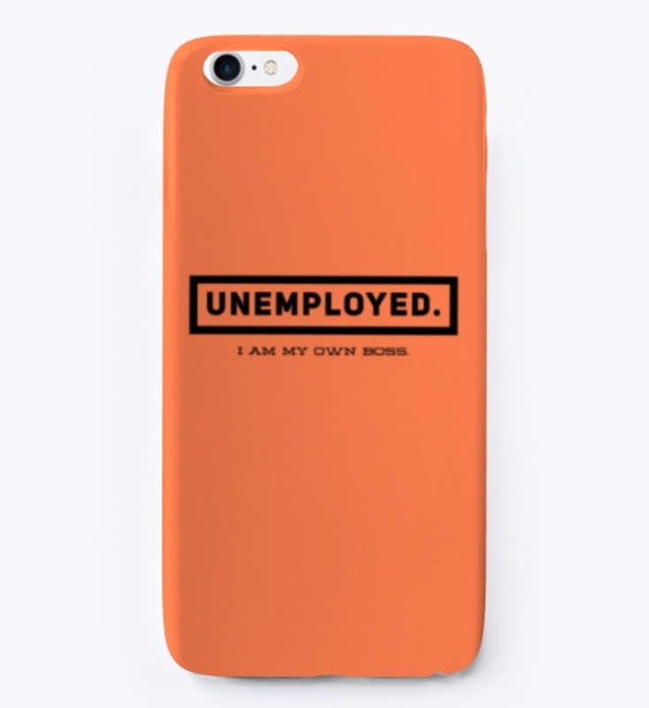 Unemployed. I am my own boss.