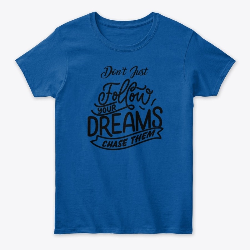 Don't Just Follow Your Dreams