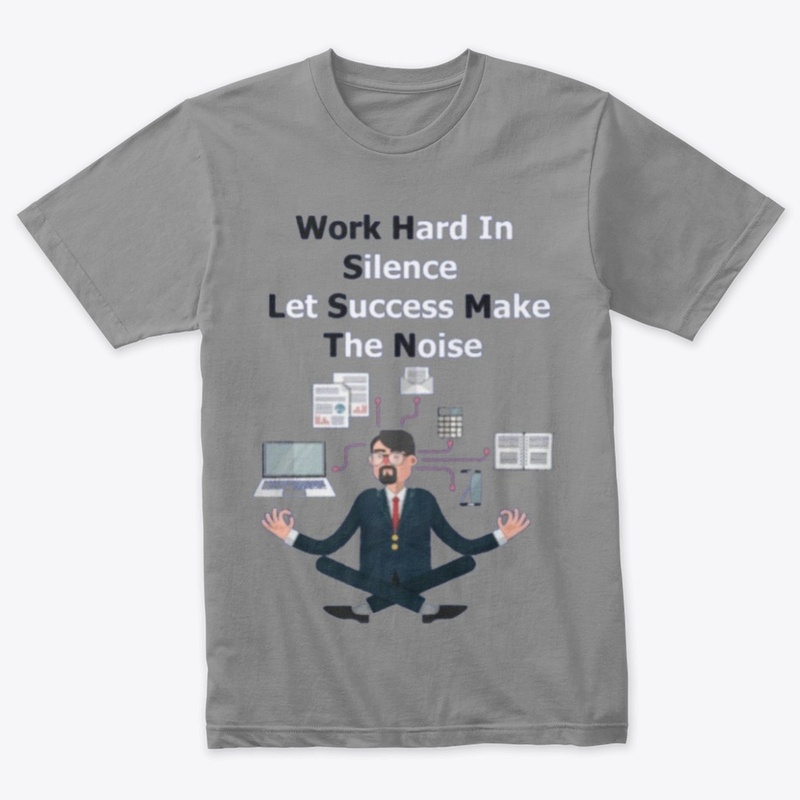 WORK HARD IN SILENCE