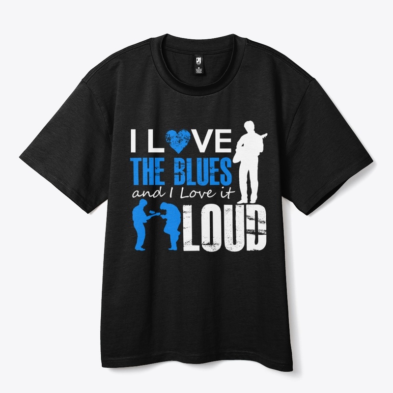 I Love The Blues And I Love It Loud