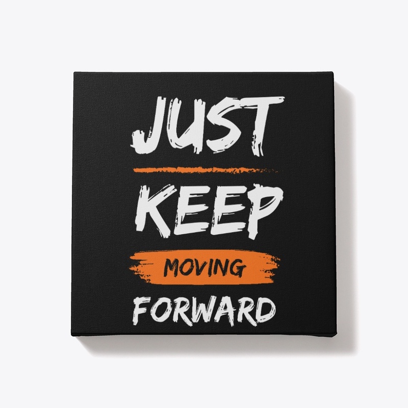 Just Keep Moving Forward T-Design