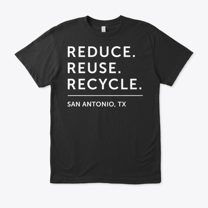 Reduce. Reuse. Recycle. - San Antonio