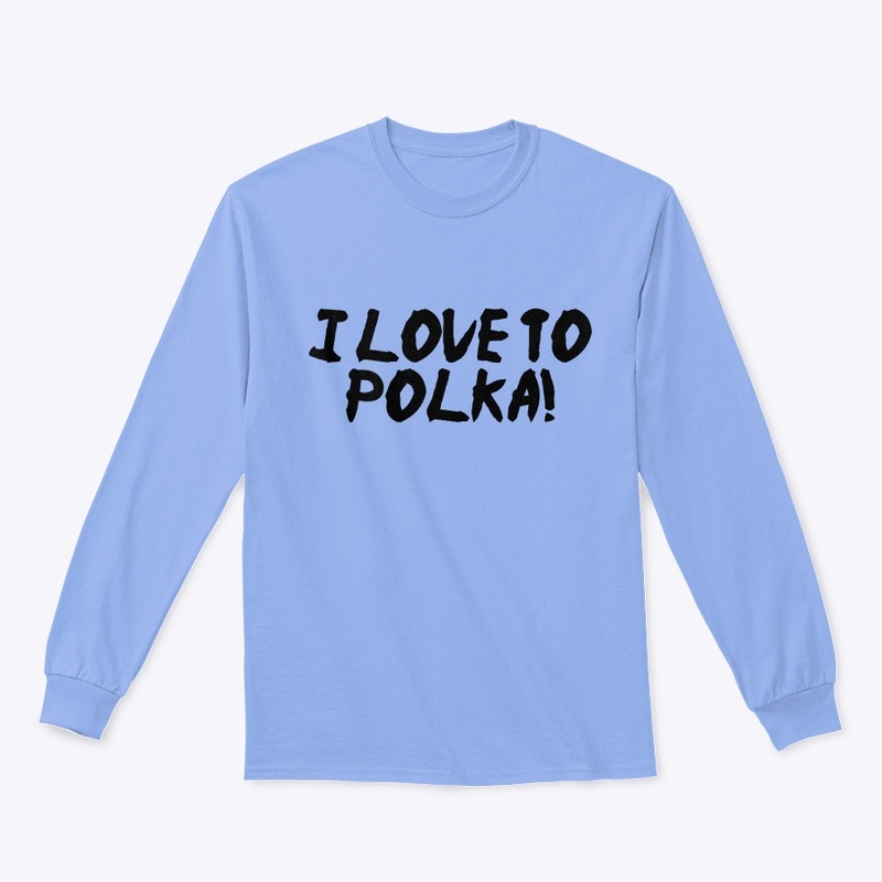I Love To Polka!