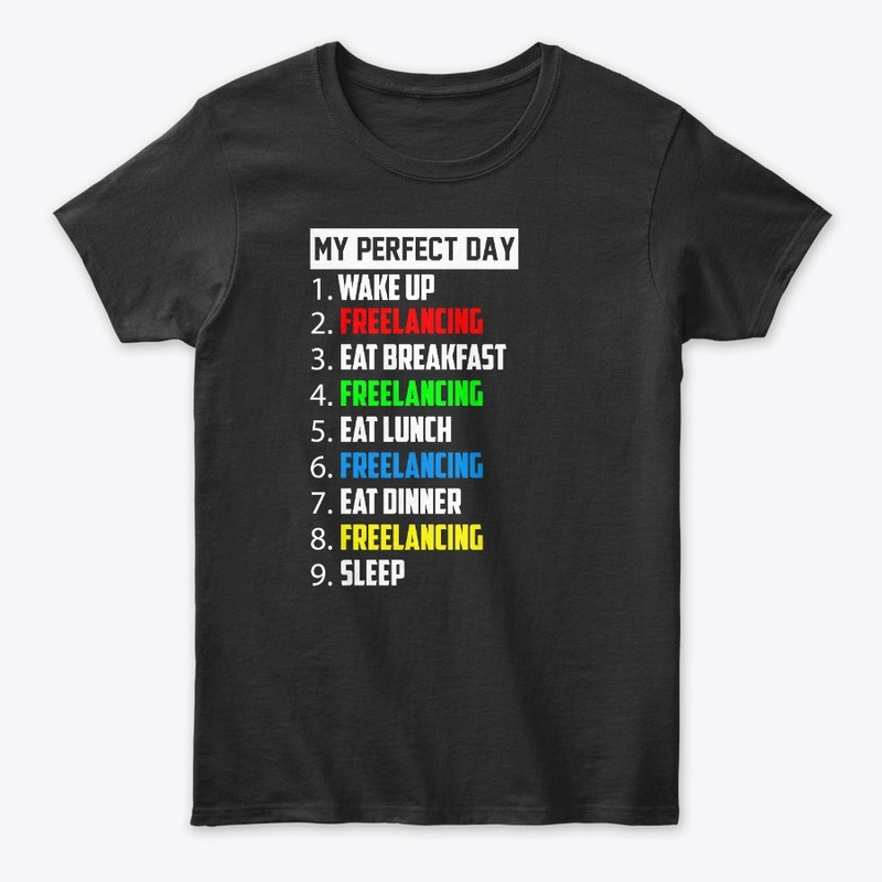 My Perfect Day Freelancing Funny Gift