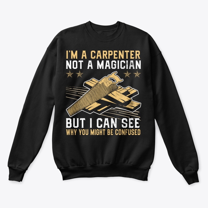 Funny Gift I'm Carpenter Not Magician