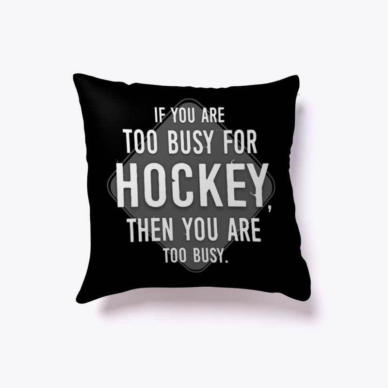 Too Busy For Hockey