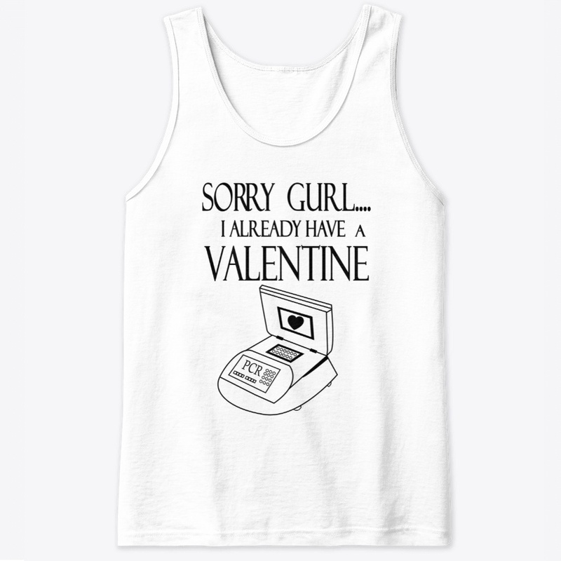 PCR -Sorry Gurl I Already Have Valentine