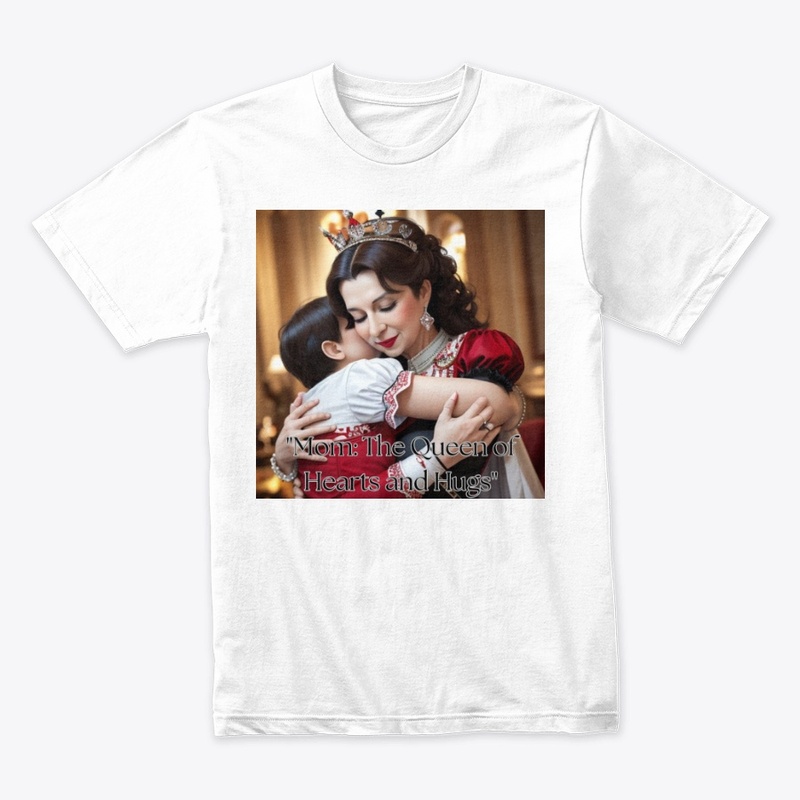 "Mom: The Queen of Hearts and Hugs"