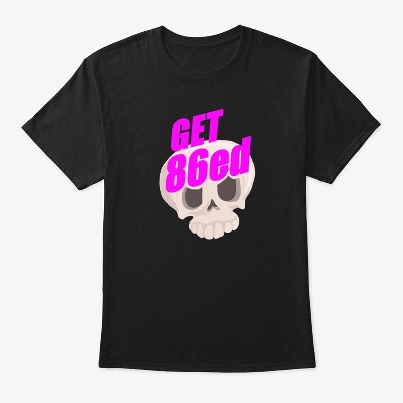 Get 86'ed Tee