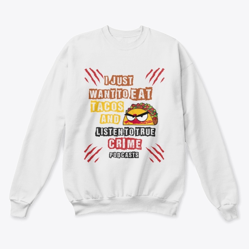 Eat Tacos and Listen to true crime