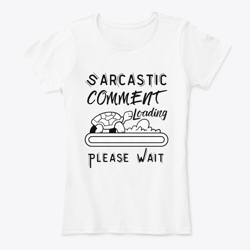 Sarcastic Comment Loading Please Wait