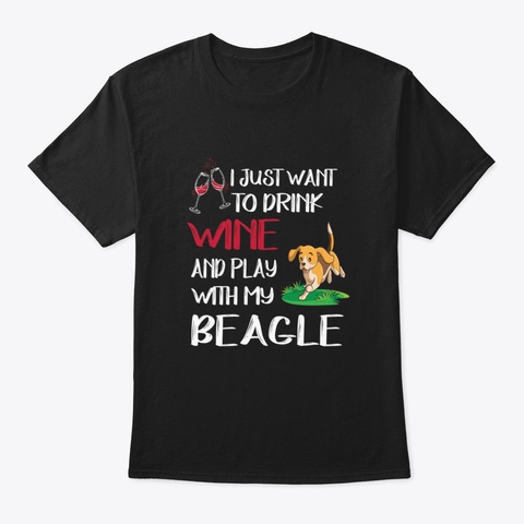 Drink Wine And Play With My Beagle (290) Black T-Shirt Front