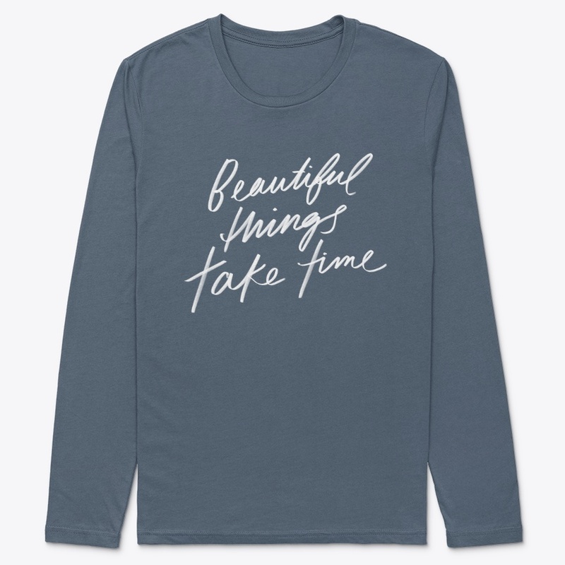 Beautiful Things Take Time